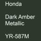 Preview: Honda, Dark Amber Metallic, YR-587M.